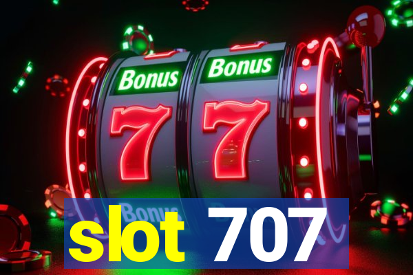 slot 707